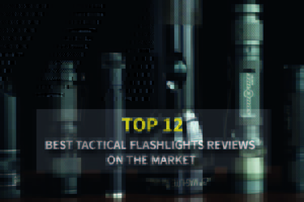 Top-Rated The 12 Best Tactical Flashlights Reviews On The Market In 2021 Top-Rated The 12 Best Tactical Flashlights Reviews On The Market In 2021
